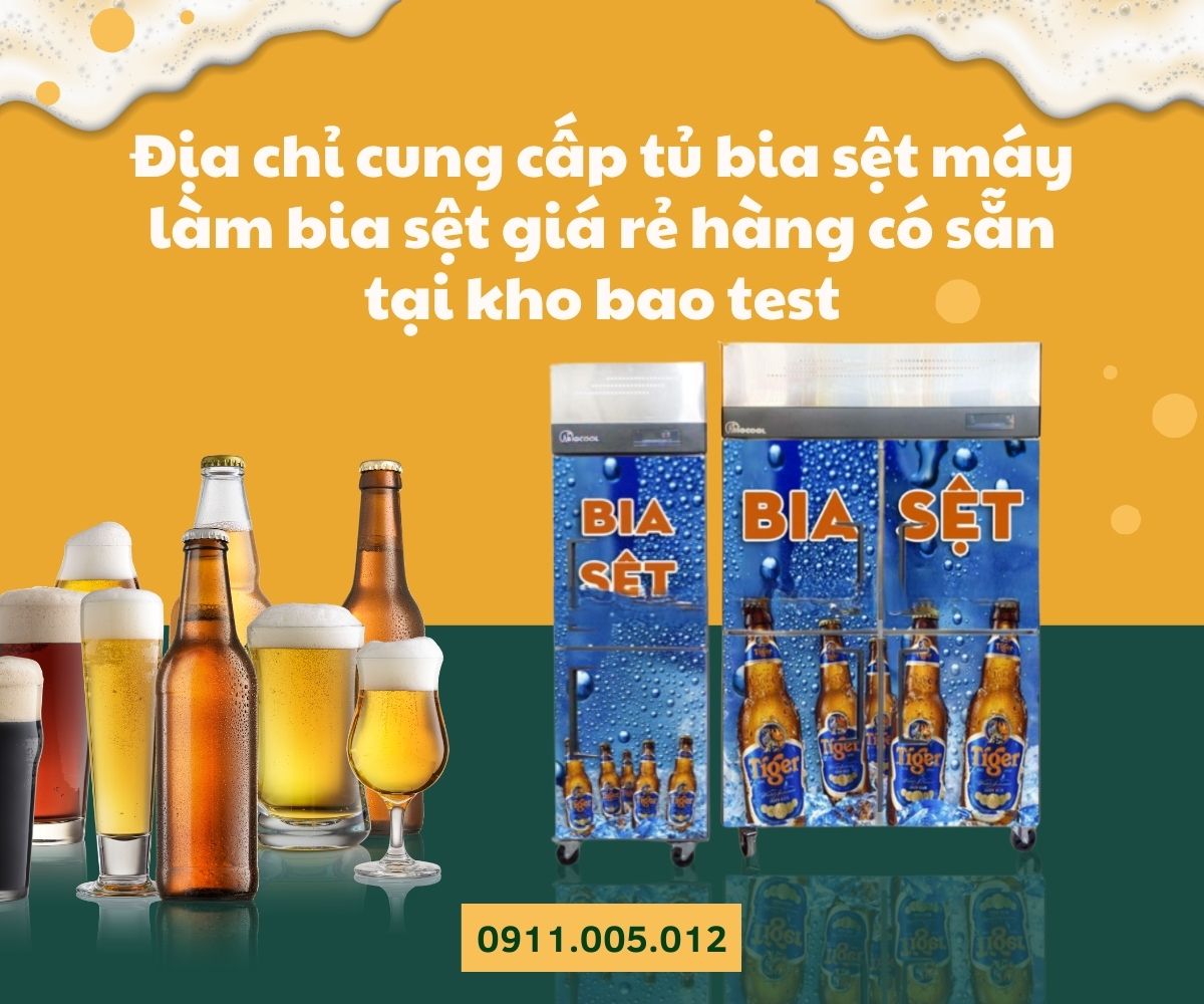 dia chi cung cap tu bia set may lam bia set